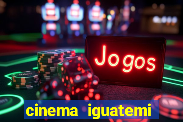 cinema iguatemi porto alegre